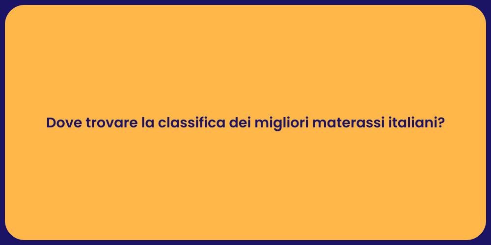 Dove trovare la classifica dei migliori materassi italiani?
