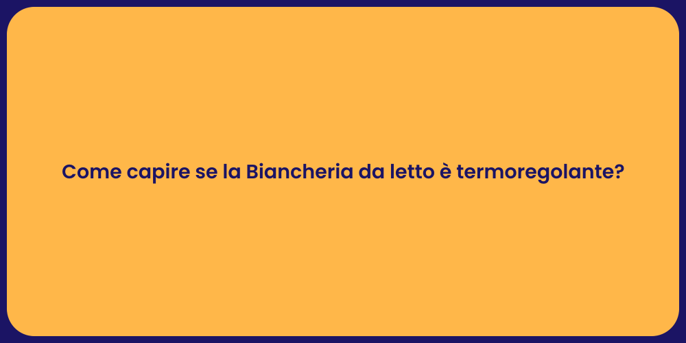 Come capire se la Biancheria da letto è termoregolante?