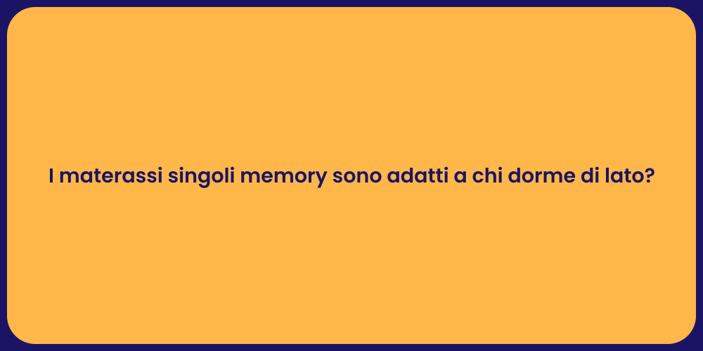I materassi singoli memory sono adatti a chi dorme di lato?
