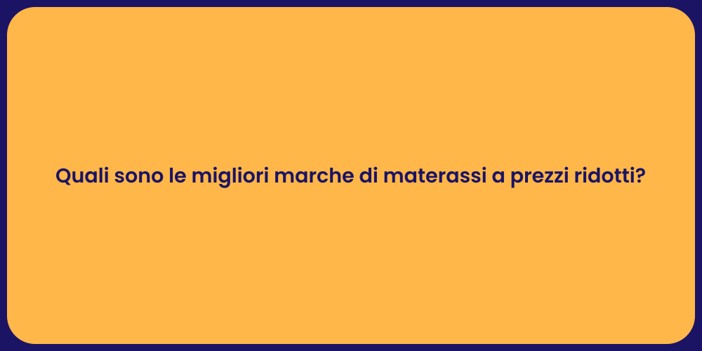 Quali sono le migliori marche di materassi a prezzi ridotti?