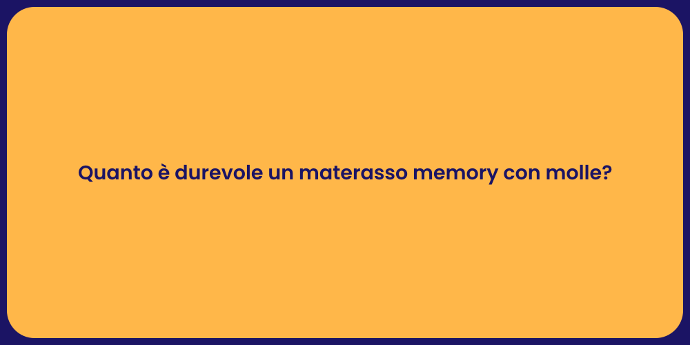 Quanto è durevole un materasso memory con molle?