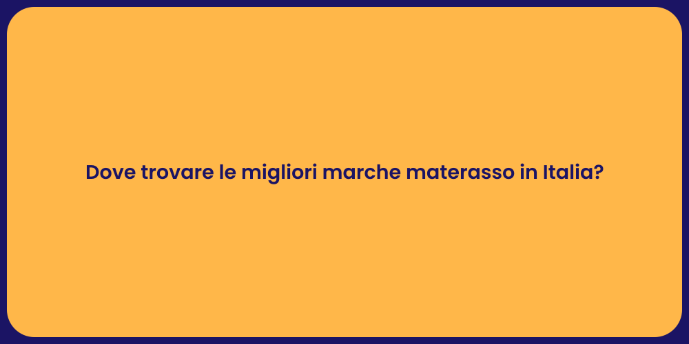 Dove trovare le migliori marche materasso in Italia?