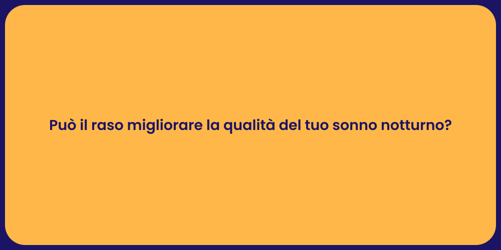 Raso: Il Segreto per Dormire Meglio