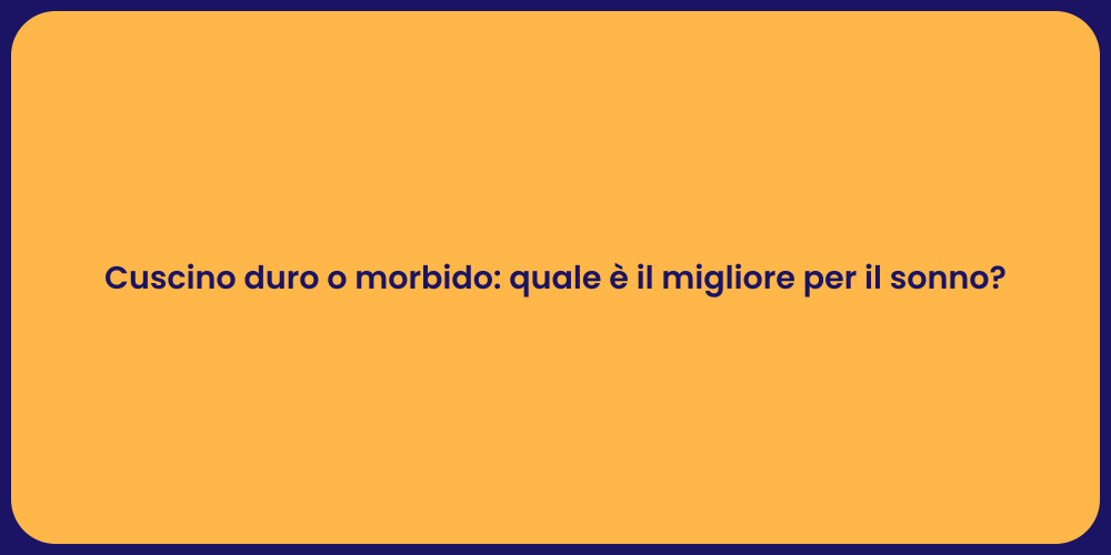 Cuscino duro o morbido: quale è il migliore per il sonno?