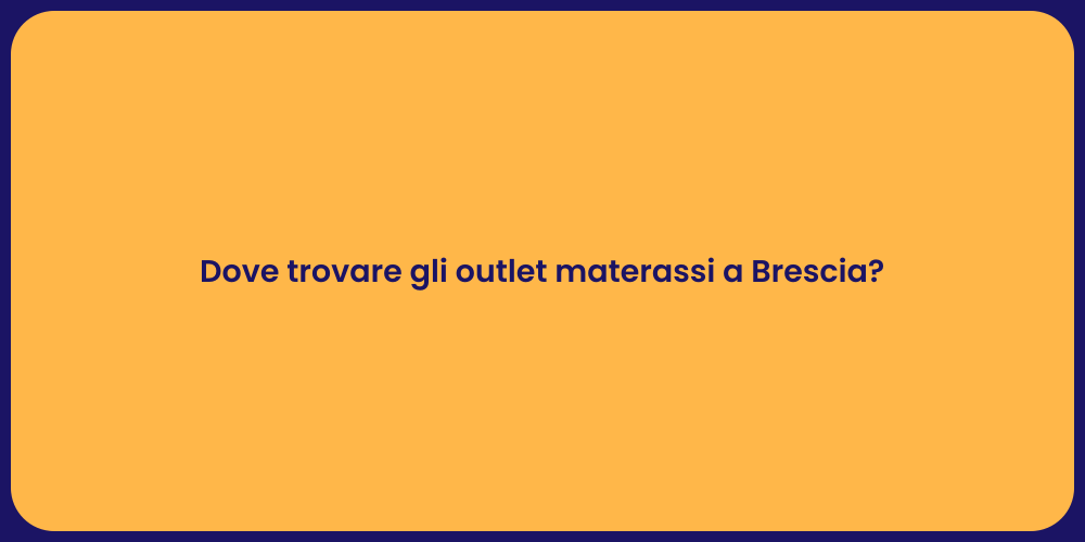 Dove trovare gli outlet materassi a Brescia?