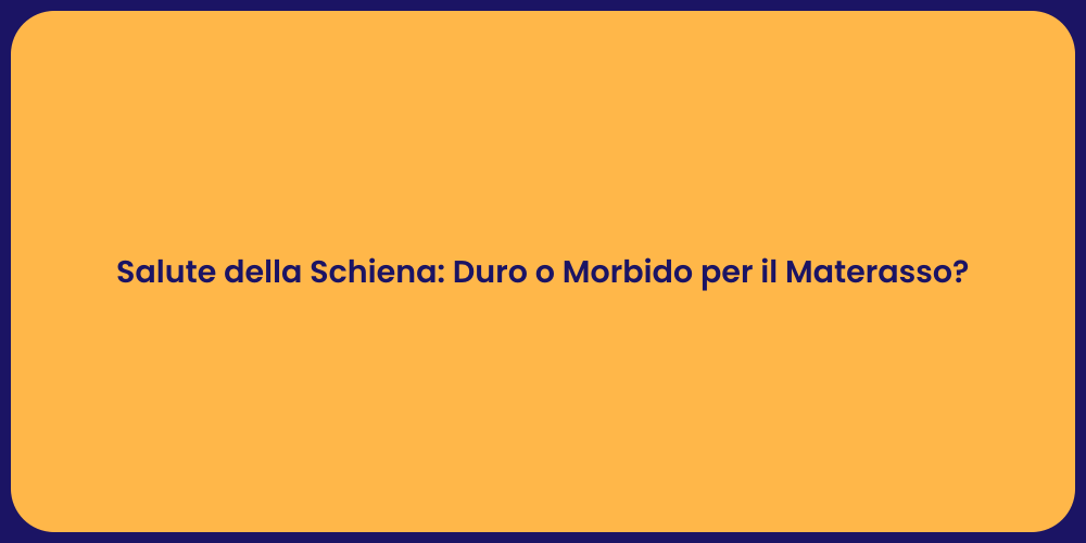 Salute della Schiena: Duro o Morbido per il Materasso?
