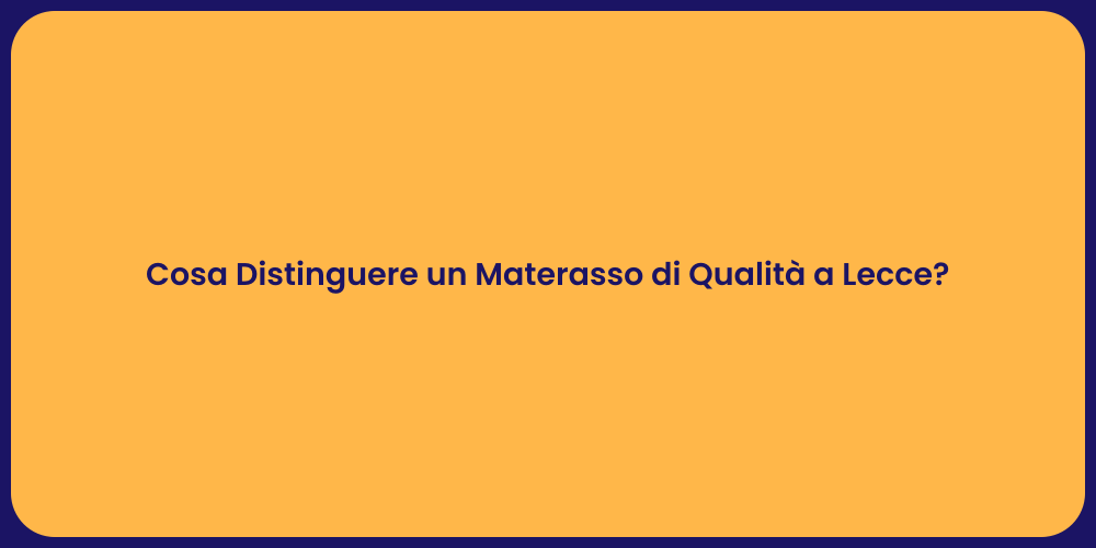 Cosa Distinguere un Materasso di Qualità a Lecce?