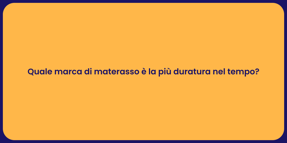 Quale marca di materasso è la più duratura nel tempo?