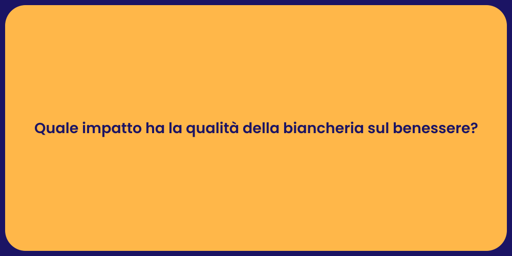 Quale impatto ha la qualità della biancheria sul benessere?