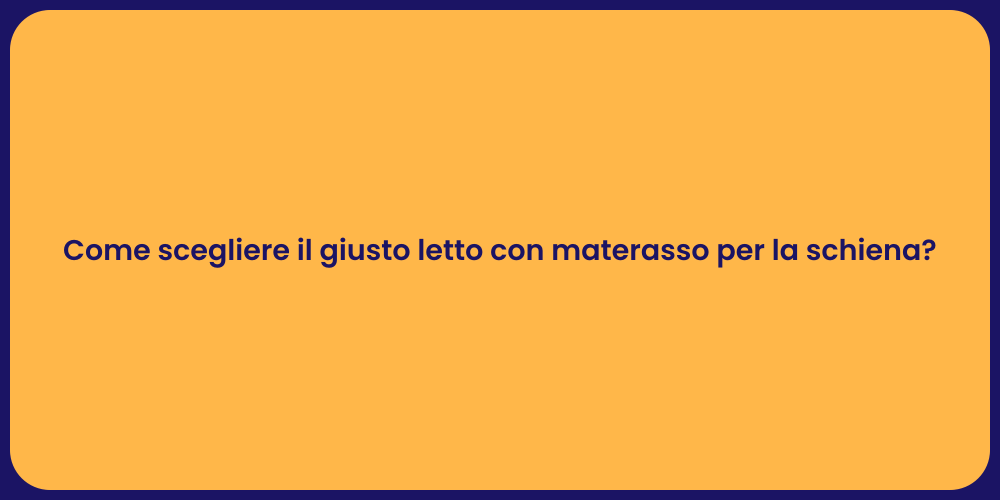 Come scegliere il giusto letto con materasso per la schiena?