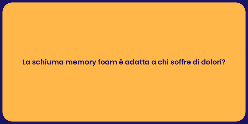 La schiuma memory foam è adatta a chi soffre di dolori?