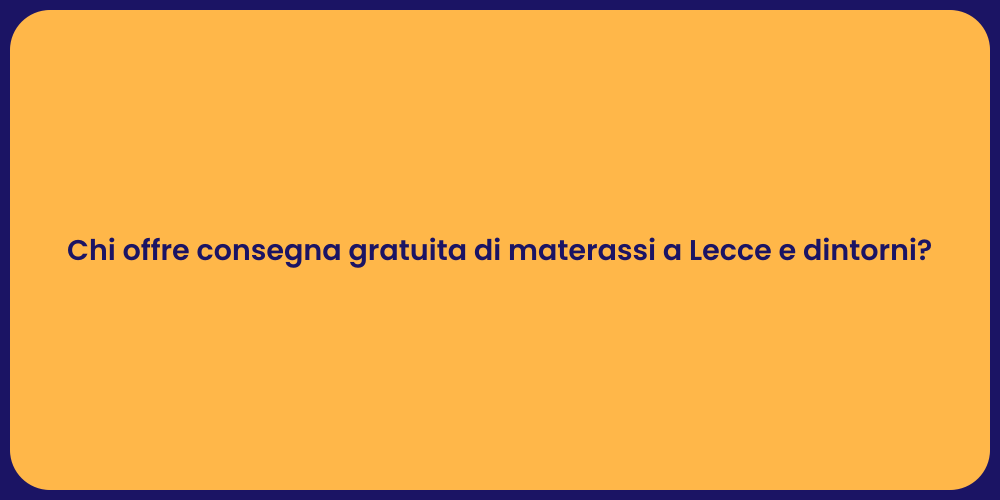 Chi offre consegna gratuita di materassi a Lecce e dintorni?