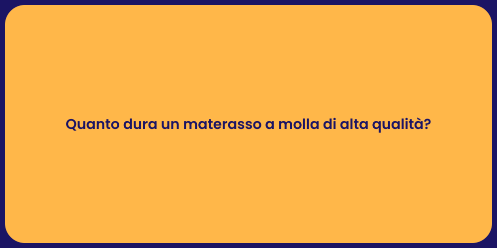 Quanto dura un materasso a molla di alta qualità?