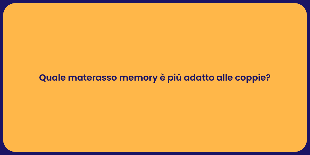 Quale materasso memory è più adatto alle coppie?