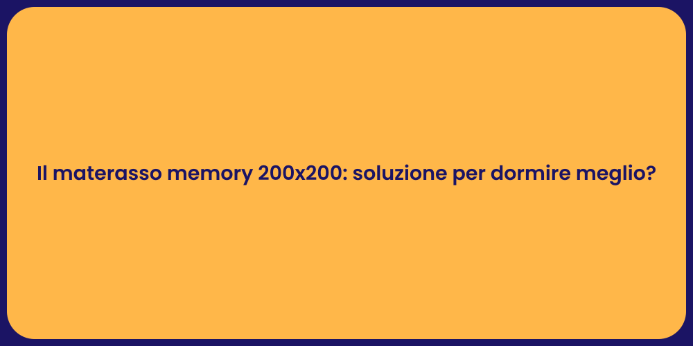 Il materasso memory 200x200: soluzione per dormire meglio?