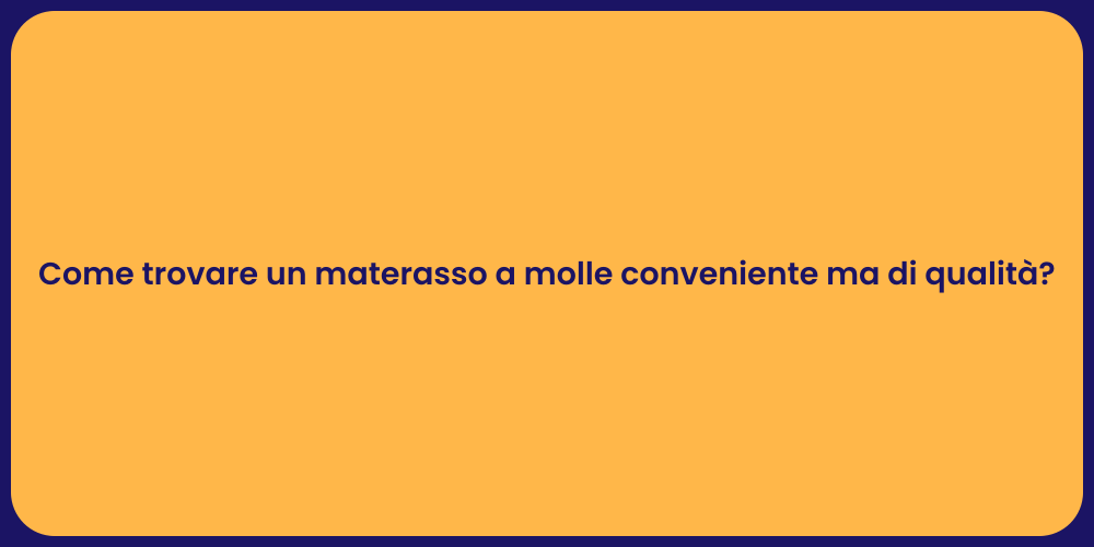 Come trovare un materasso a molle conveniente ma di qualità?