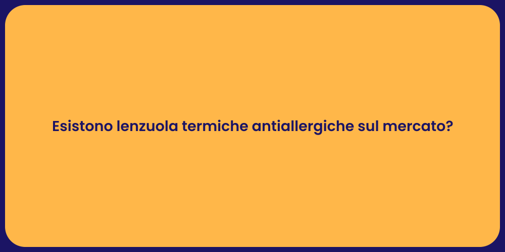 Esistono lenzuola termiche antiallergiche sul mercato?