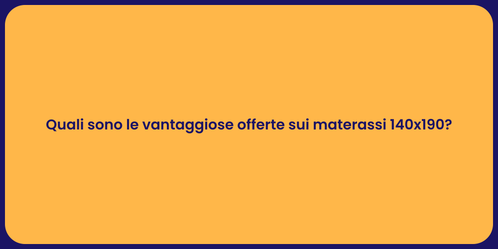 Quali sono le vantaggiose offerte sui materassi 140x190?