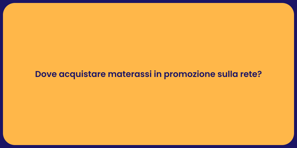 Dove acquistare materassi in promozione sulla rete?