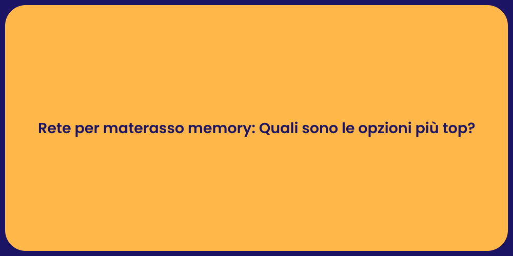 Rete per materasso memory: Quali sono le opzioni più top?