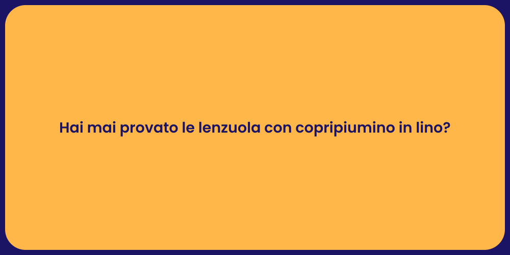 Hai mai provato le lenzuola con copripiumino in lino?