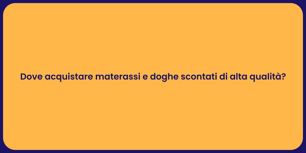 Dove acquistare materassi e doghe scontati di alta qualità?