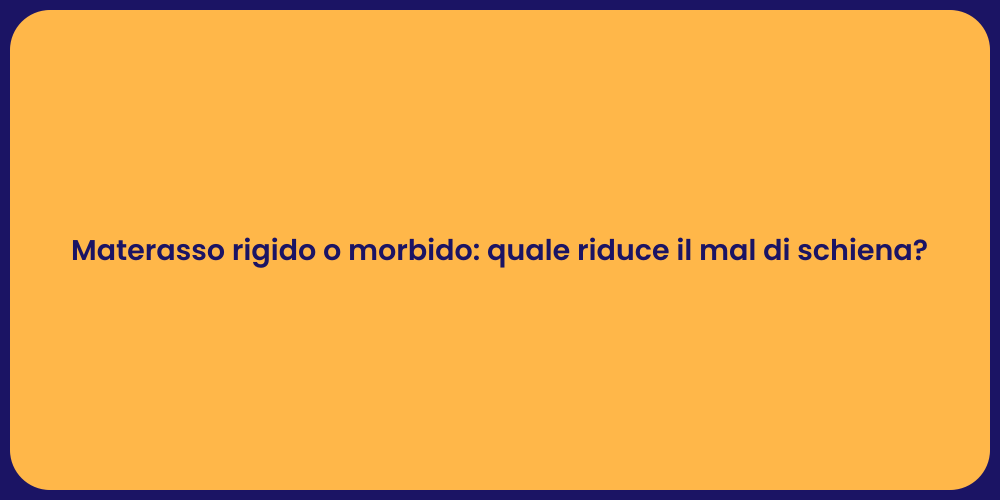 Materasso rigido o morbido: quale riduce il mal di schiena?