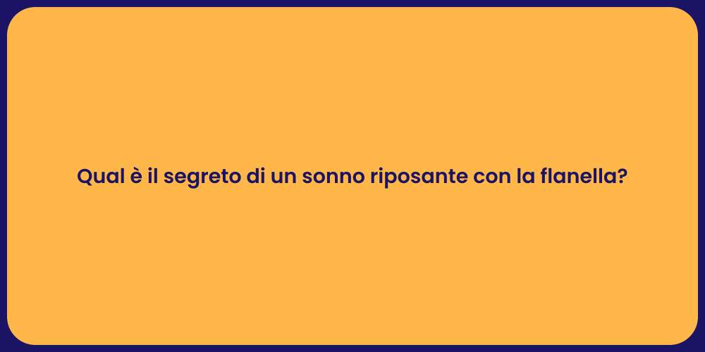 Flanella: Il Segreto per Dormire Meglio
