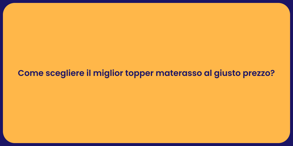 Come scegliere il miglior topper materasso al giusto prezzo?