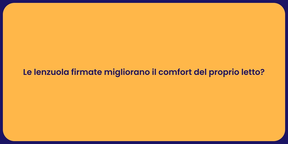 Le lenzuola firmate migliorano il comfort del proprio letto?