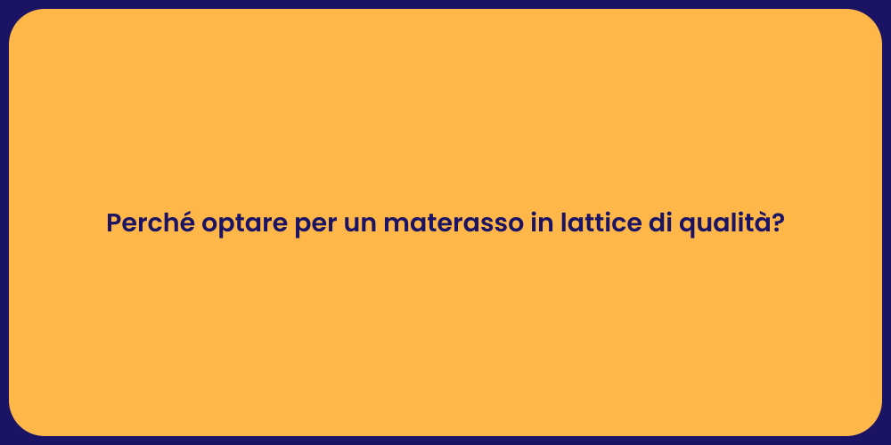 Perché optare per un materasso in lattice di qualità?
