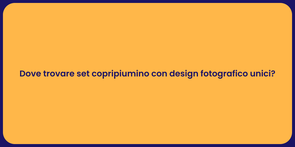 Dove trovare set copripiumino con design fotografico unici?