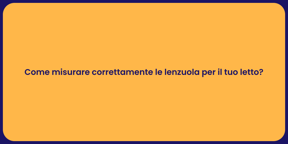 Come misurare correttamente le lenzuola per il tuo letto?