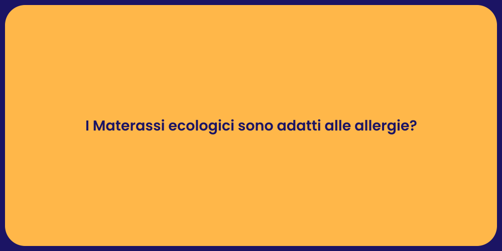 I Materassi ecologici sono adatti alle allergie?