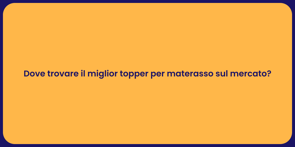 Dove trovare il miglior topper per materasso sul mercato?