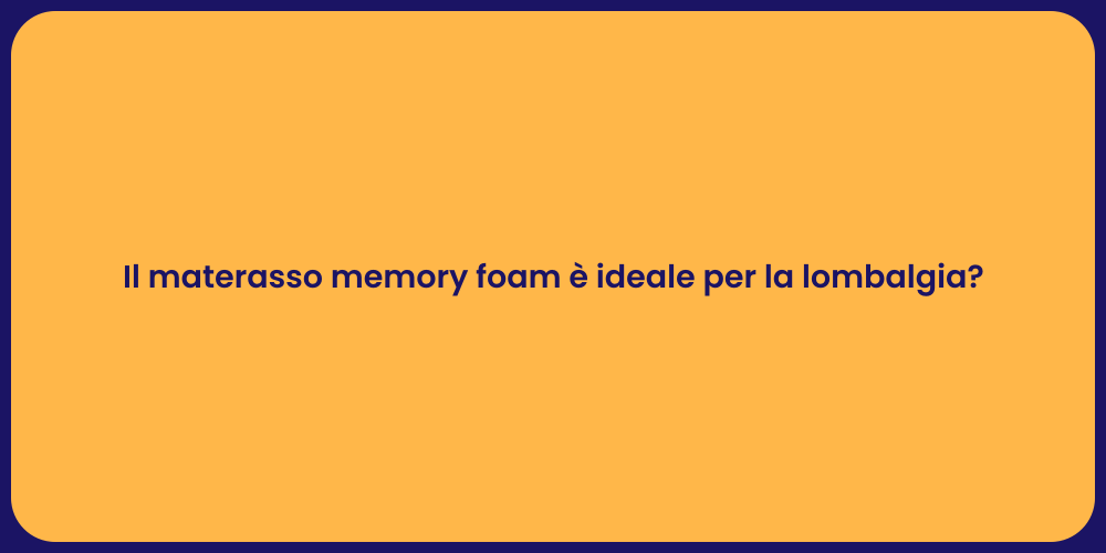 Il materasso memory foam è ideale per la lombalgia?