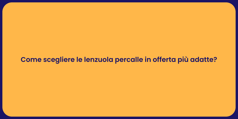 Come scegliere le lenzuola percalle in offerta più adatte?