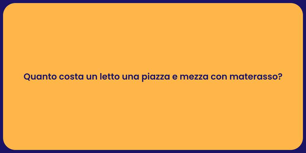Quanto costa un letto una piazza e mezza con materasso?