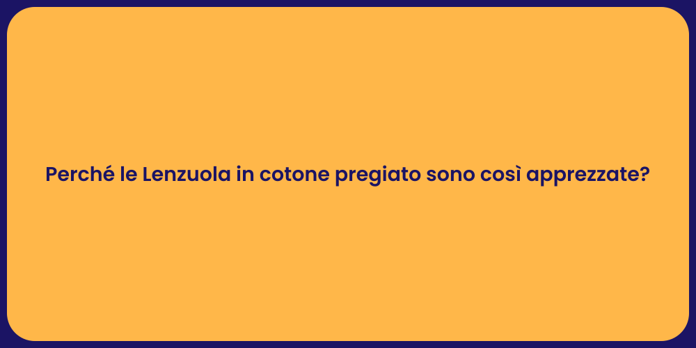 Perché le Lenzuola in cotone pregiato sono così apprezzate?