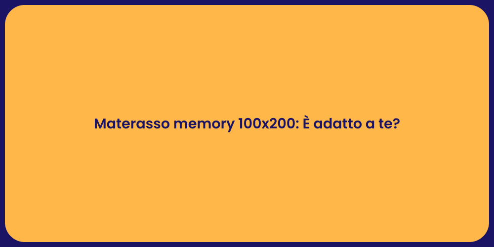 Materasso memory 100x200: È adatto a te?
