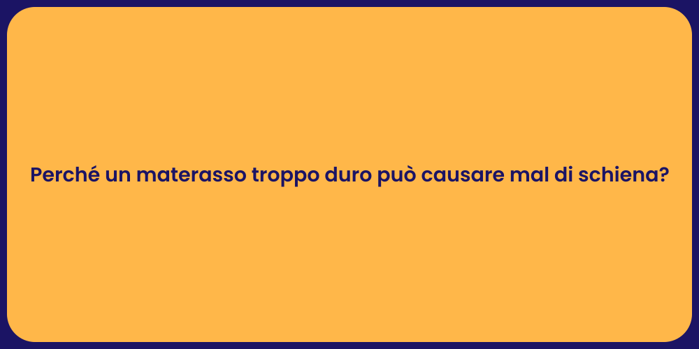Perché un materasso troppo duro può causare mal di schiena?