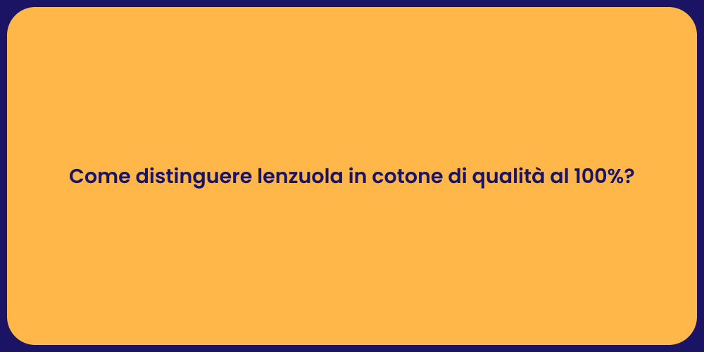 Come distinguere lenzuola in cotone di qualità al 100%?