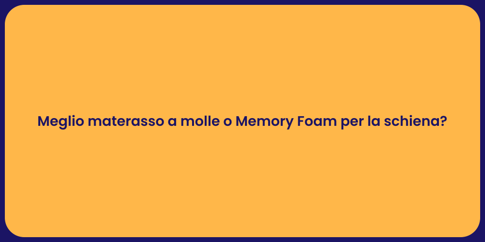 Meglio materasso a molle o Memory Foam per la schiena?
