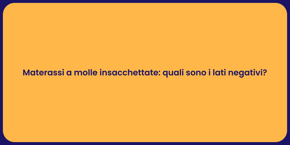 Materassi a molle insacchettate: quali sono i lati negativi?