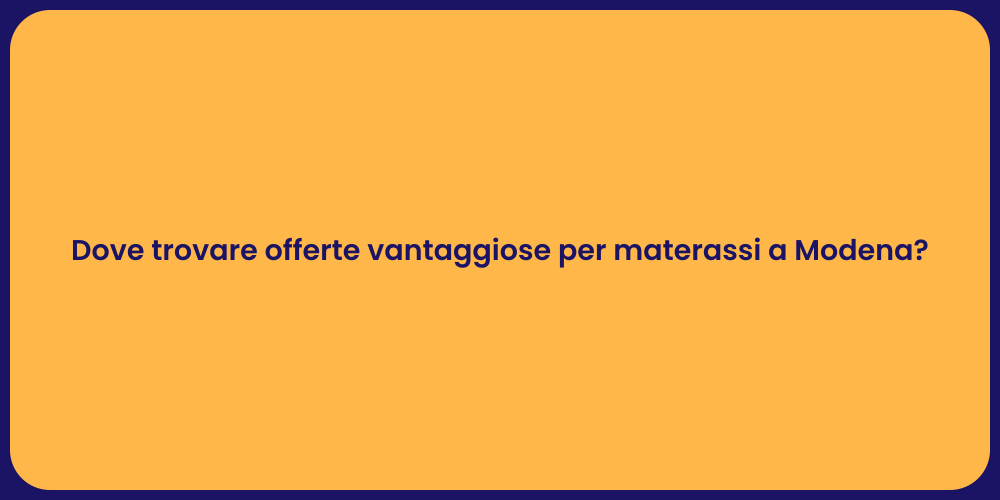 Dove trovare offerte vantaggiose per materassi a Modena?