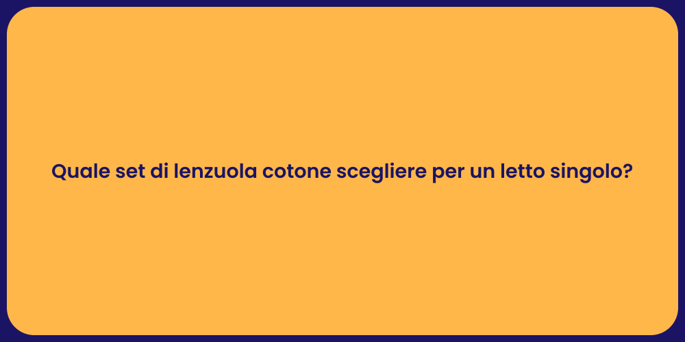 Quale set di lenzuola cotone scegliere per un letto singolo?