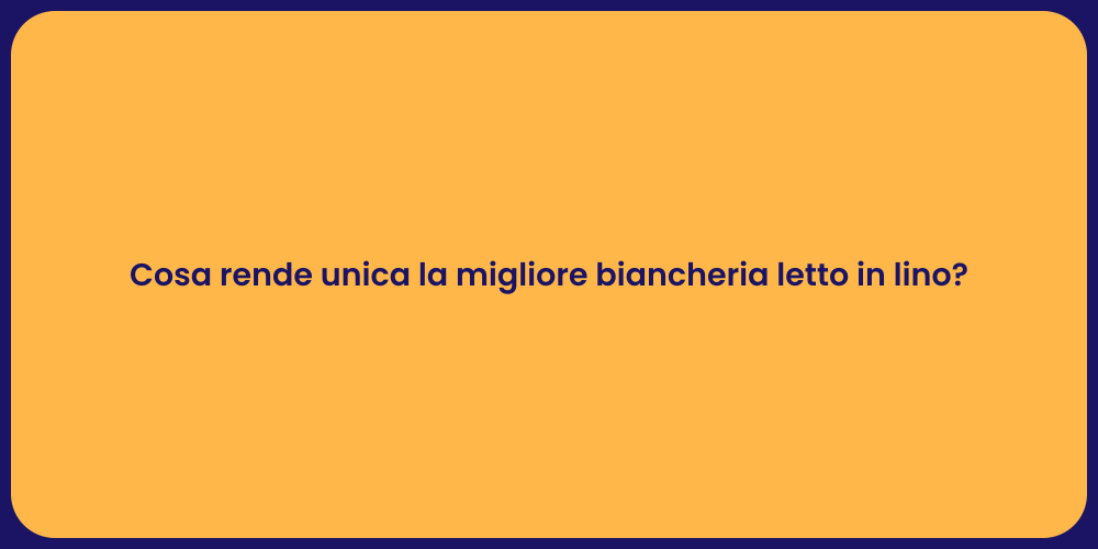 Cosa rende unica la migliore biancheria letto in lino?