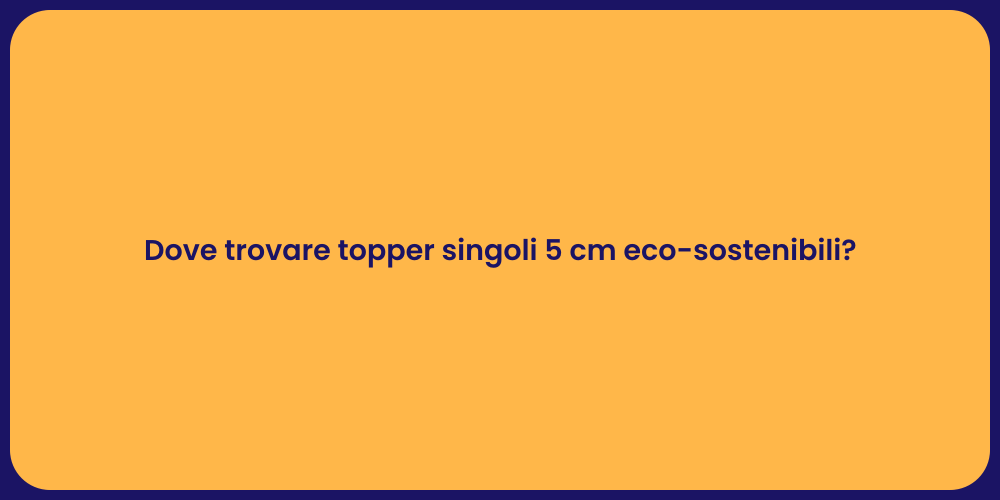 Dove trovare topper singoli 5 cm eco-sostenibili?