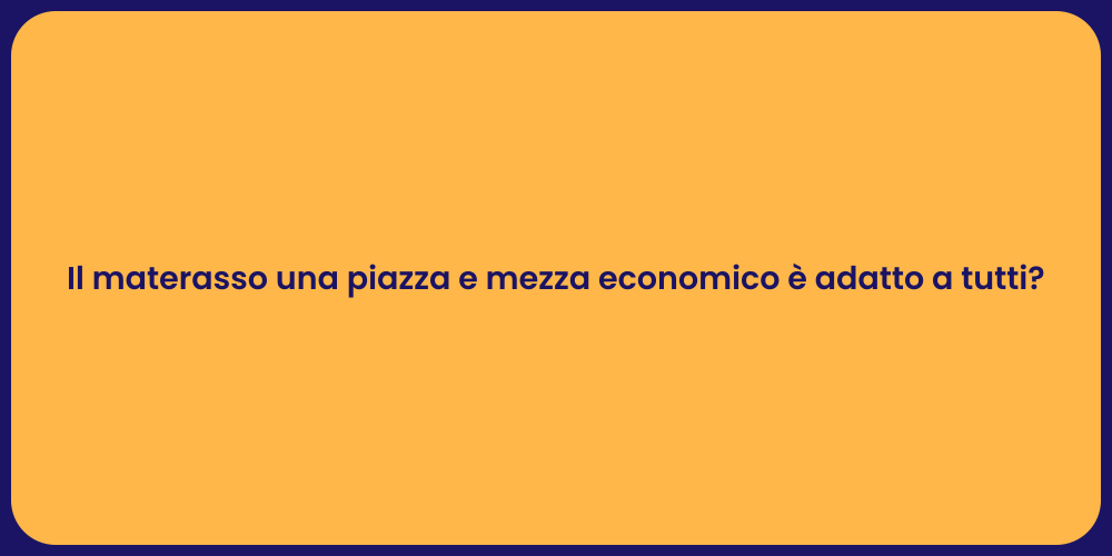 Il materasso una piazza e mezza economico è adatto a tutti?