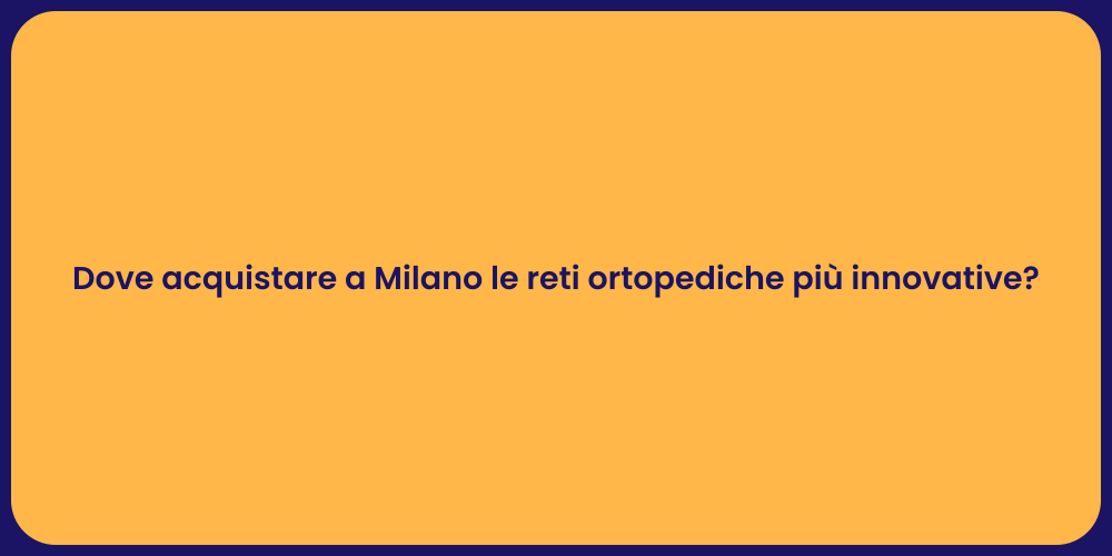 Dove acquistare a Milano le reti ortopediche più innovative?